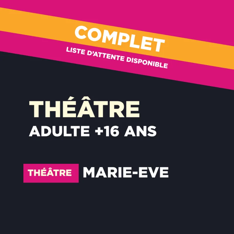 ANNUEL 26-27 // THÉÂTRE  | Adulte (Marie-Ève Verdier) 1750 $