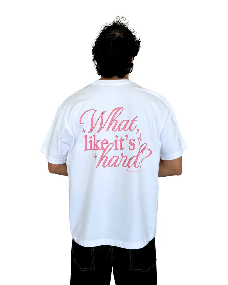 StudentLife Merch - "what, like its hard? 