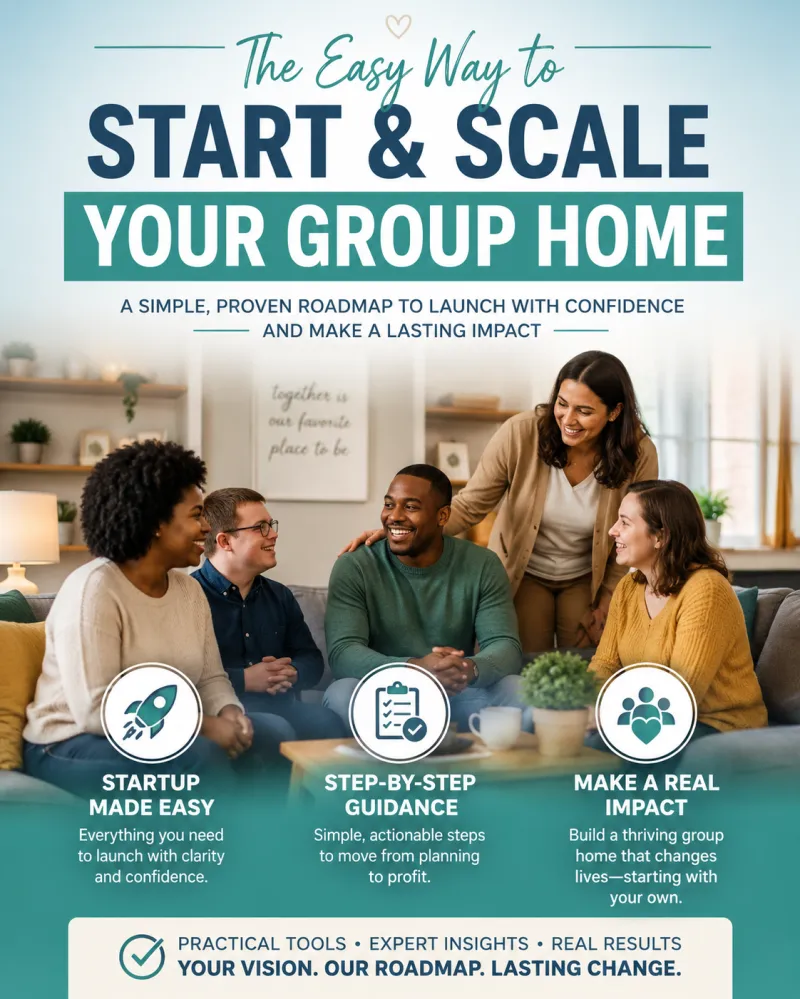 The Easy Way to Start and Scale Your Group Home Business
