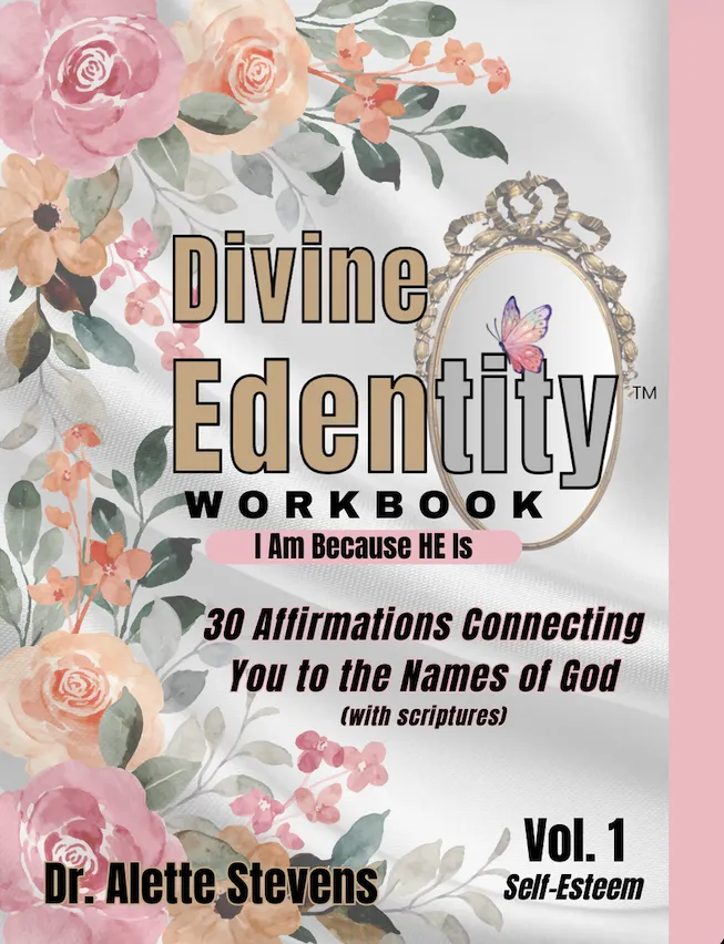 Divine Edentity: I Am Because He Is, Volume One - Self-Esteem