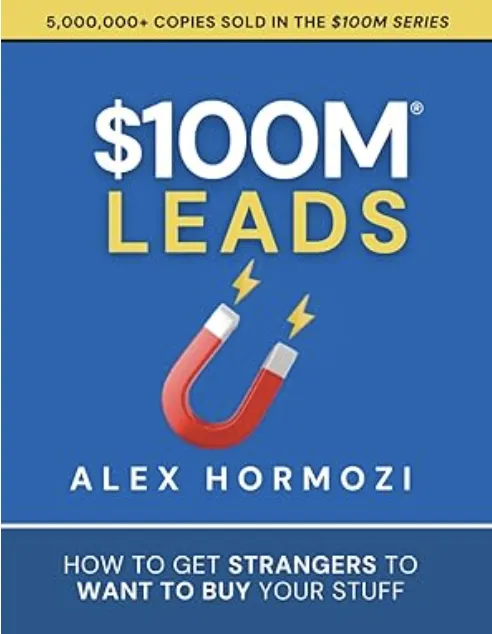 $100M Leads: How to Get Strangers To Want To Buy Your Stuff (Acquisition.com $100M Series)
