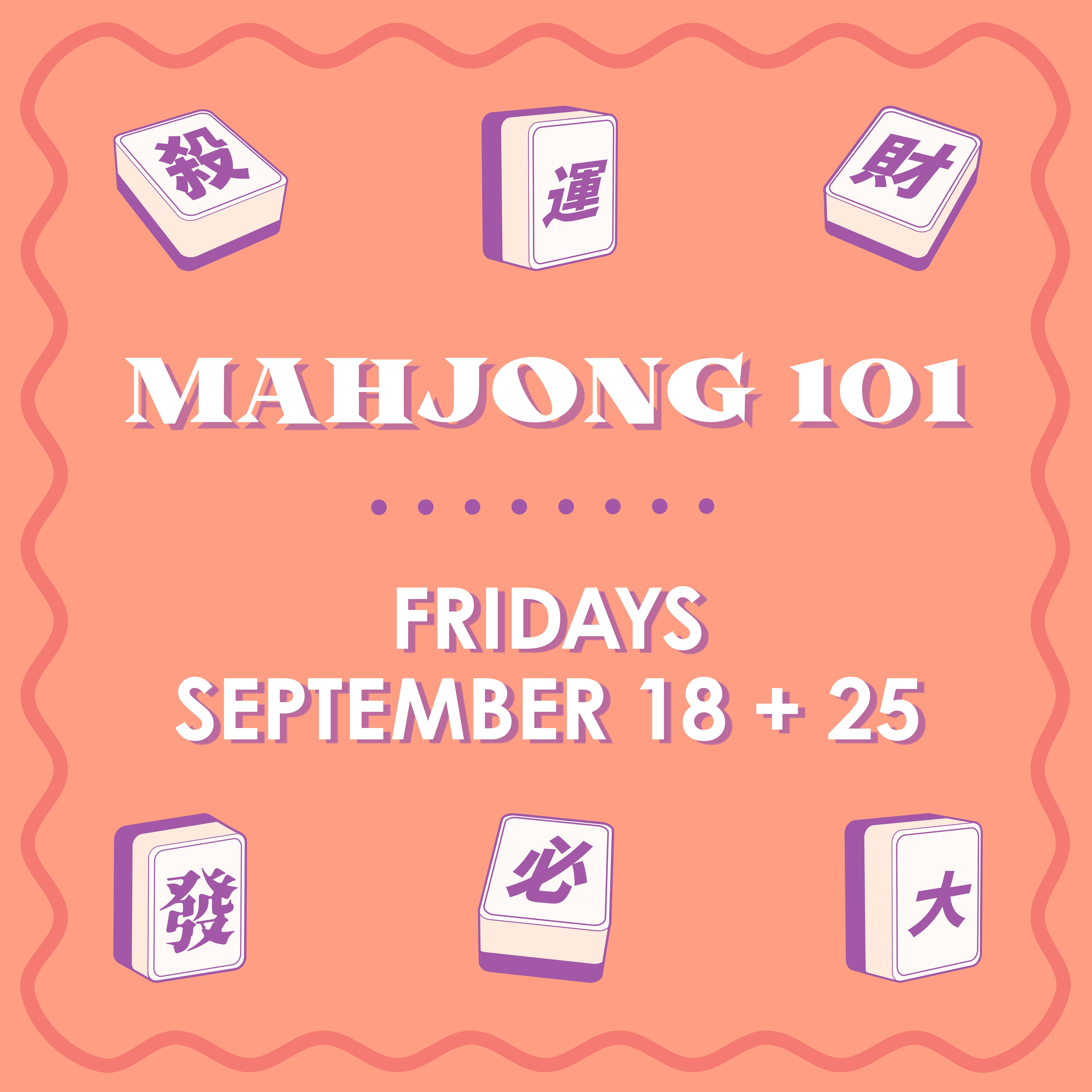 Mahjong 101 Class - FRIDAYS - SEPTEMBER 18 + 25