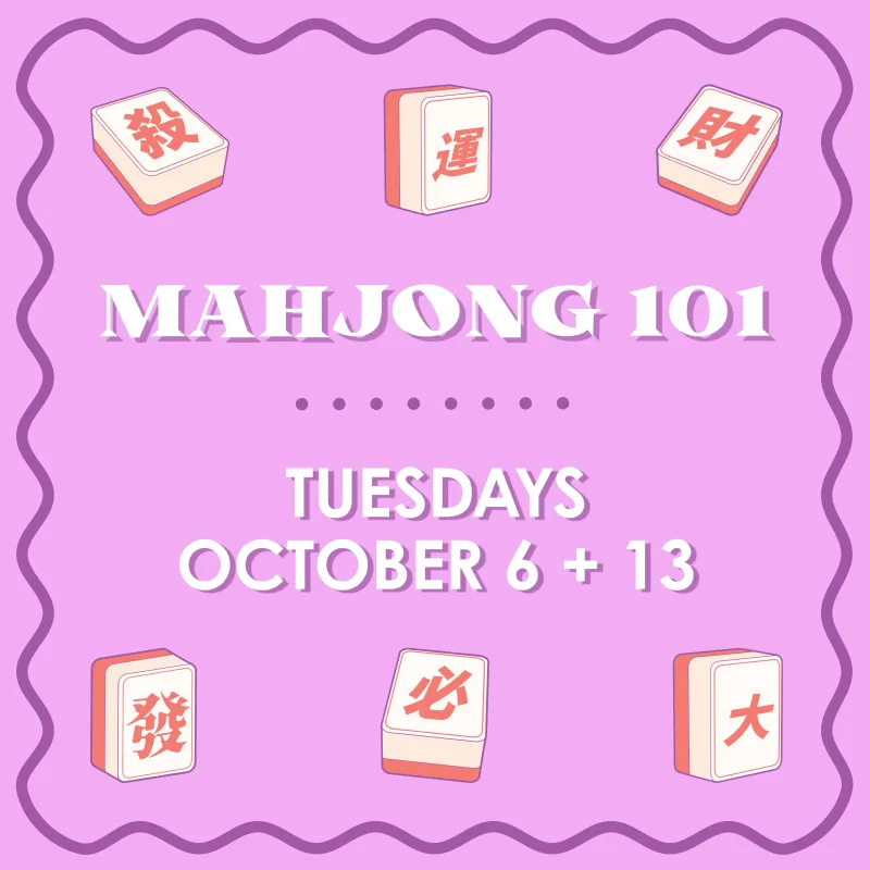 Mahjong 101 Class - TUESDAYS - OCTOBER 6 + 13