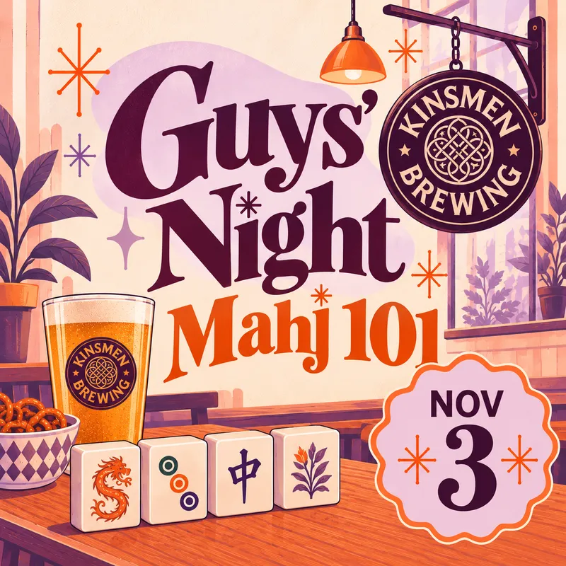 Kinsmen Brewing • Guy's Mahj 101 - TUESDAYS - NOVEMBER 3 + 10