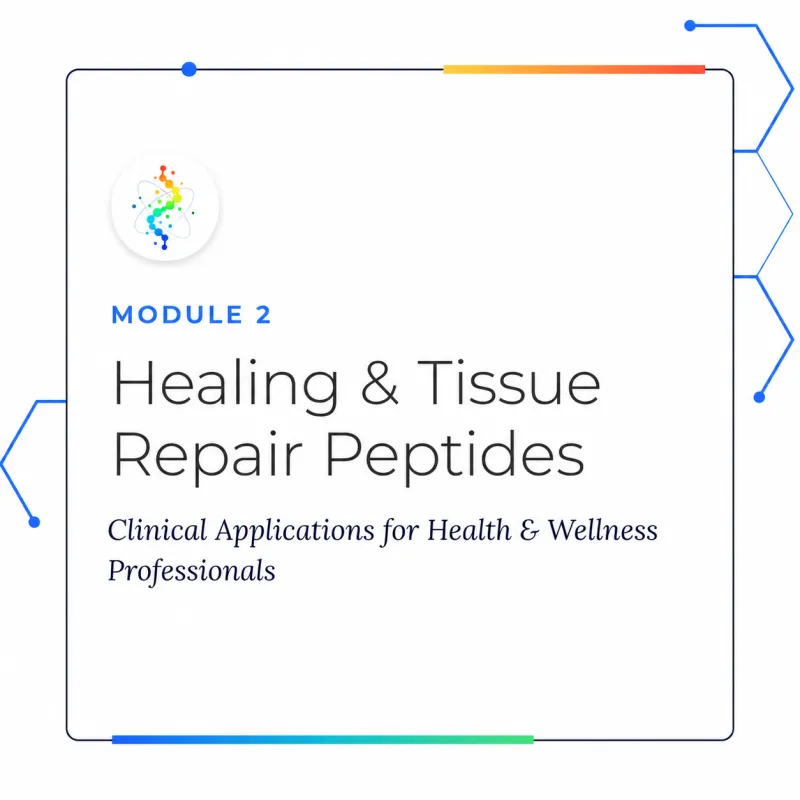 Module 2 - Healing & Tissue Repair Peptides