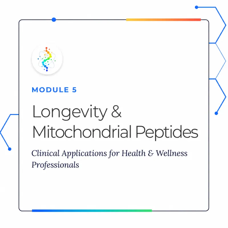 Module 5 - Longevity & Mitochondrial Peptides