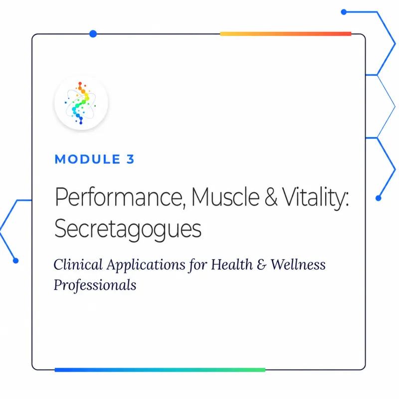 Module 3 - Performance, Muscle & Vitality: Secretagogues