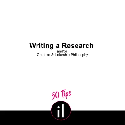 50 Tips - Writing a Research or Creative Scholarship Philosophy