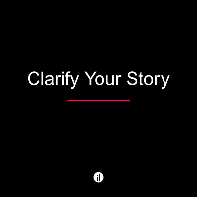 Clarify Your Story