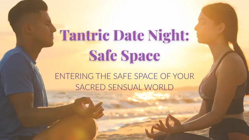 Tantric Date Night: Safe Space