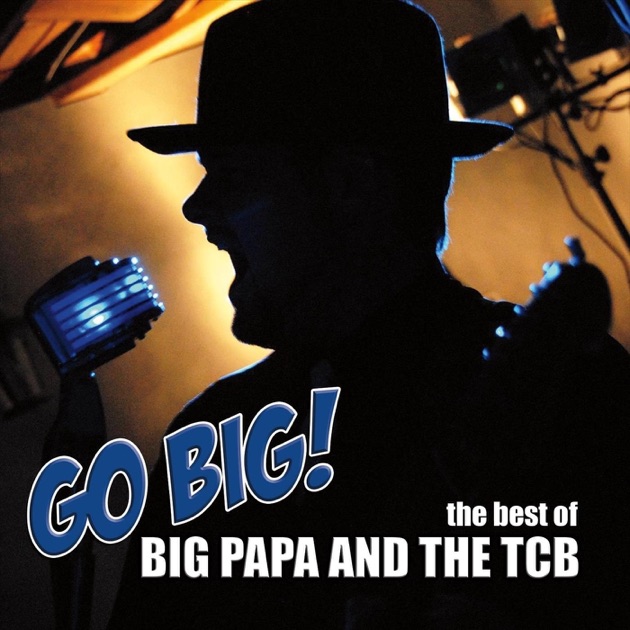Go Big! The Best of Big Papa and the TCB CD