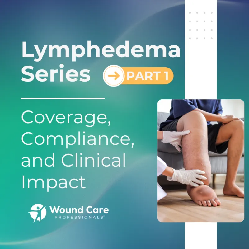 Lymphedema Part 1 - Treatment Act, Coverage, Compliance, and Clinical Impact
