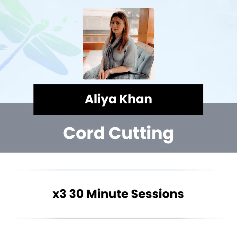 Cord Cutting – 3 x 30-Minute Virtual Sessions With Aliya Khan