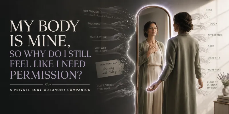 My Body Is Mine, So Why Do I Still Feel Like I Need Permission?