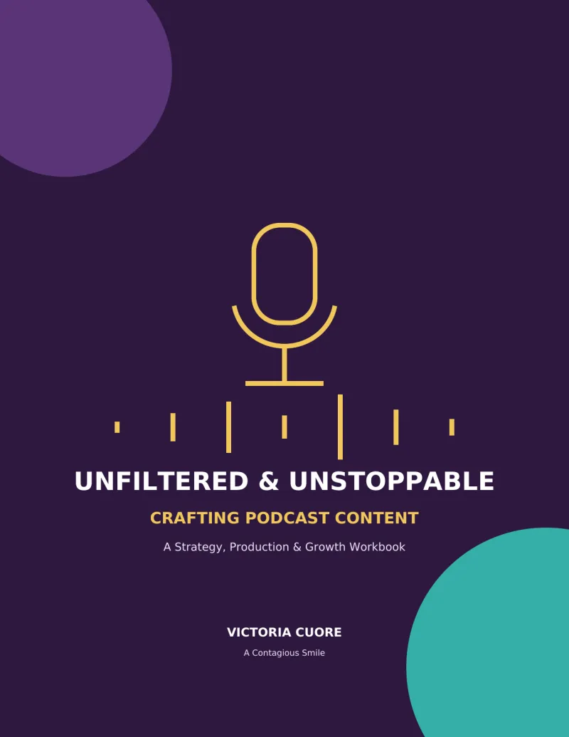 Unfiltered & Unstoppable: Podcast Content Workbook