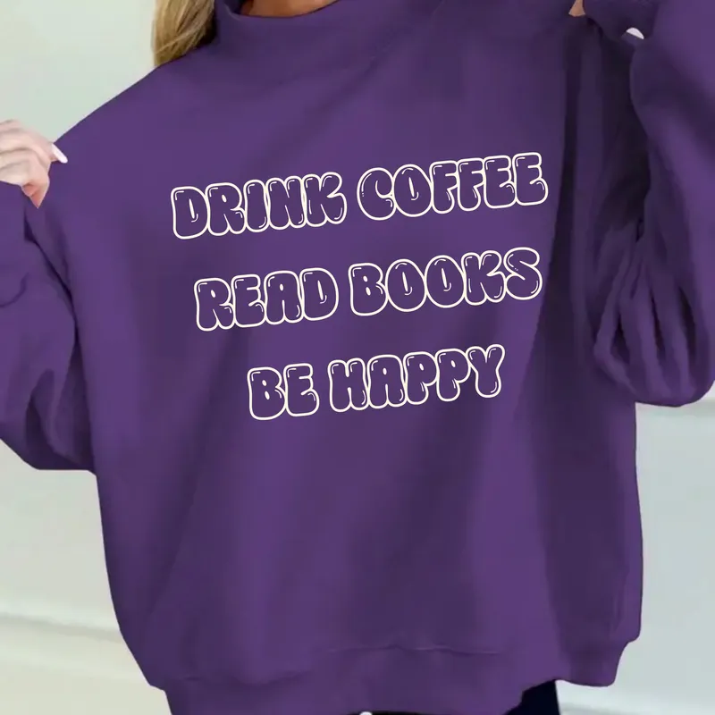 Drink Coffee Read Books Be Happy Mock Neck Sweatshirt – Purple