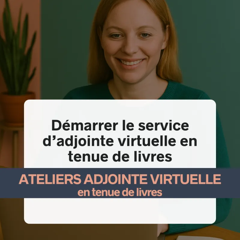 Atelier - Démarrer le service d'adjointe virtuelle en tenue de livres