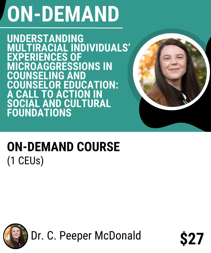 Understanding Multiracial Individuals’ Experiences of Microaggressions in Counseling & Counselor Ed