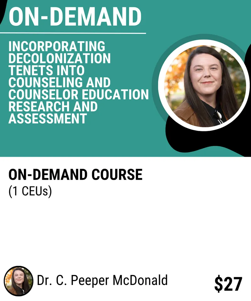 Incorporating Decolonization Tenets Into Counseling and Counselor Education Training Research and Assessment