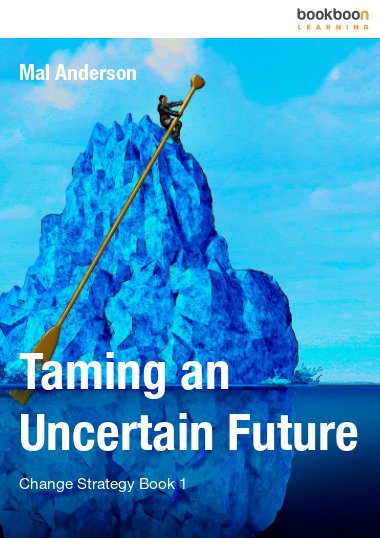Taming an Uncertain Future - Change Strategy Book 1