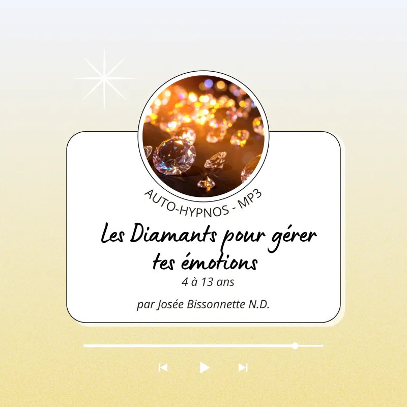 Auto-Hypnose MP3 téléchargeable - Les Diamants pour gérer tes émotions (4 à 13 ans)