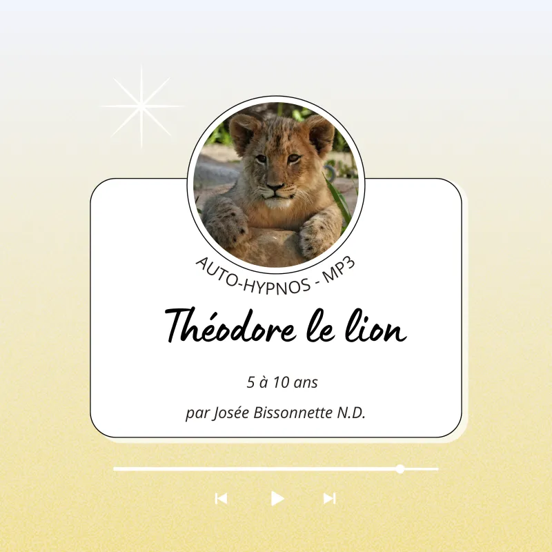 Auto-Hypnose MP3 téléchargeable - Théodore le lion au pays de la confiance (5 à 10 ans)