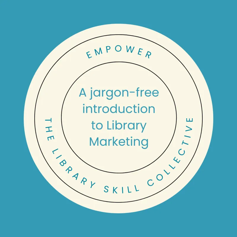 A jargon-free introduction to Library Marketing