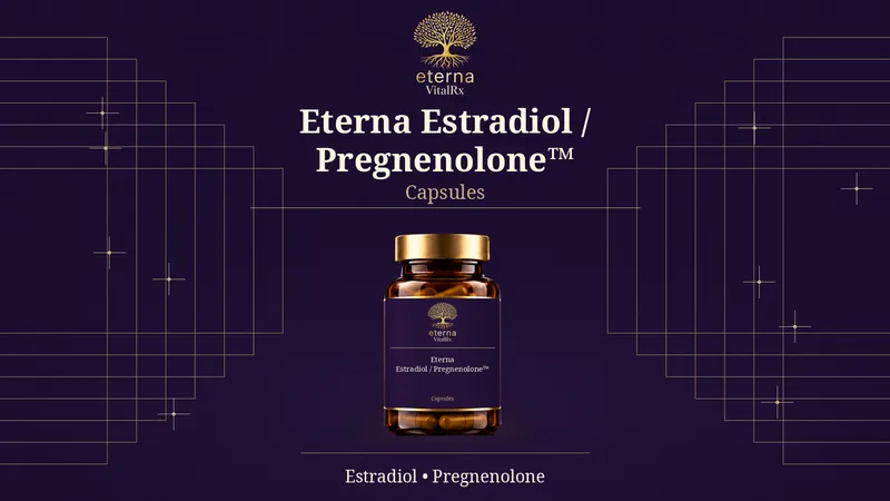ESTRADIOL/PREGNENOLONE Capsules