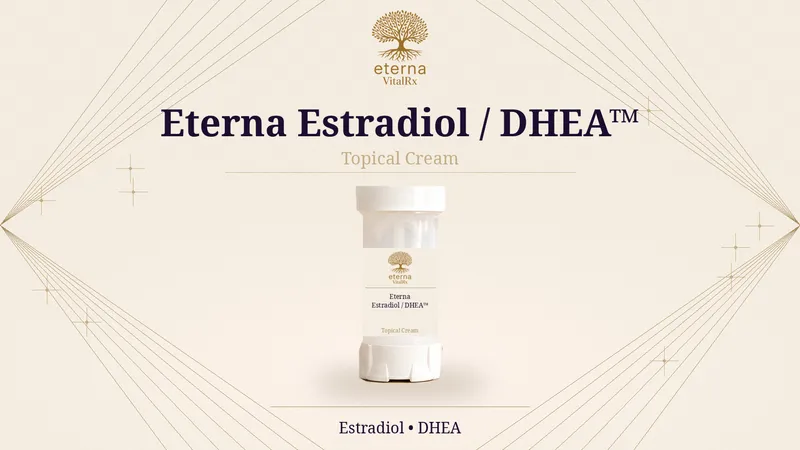 ESTRADIOL/DHEA Cream