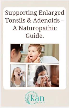 Supporting Enlarged Tonsils & Adenoids - A Naturopathic Guide  + FREE Resource