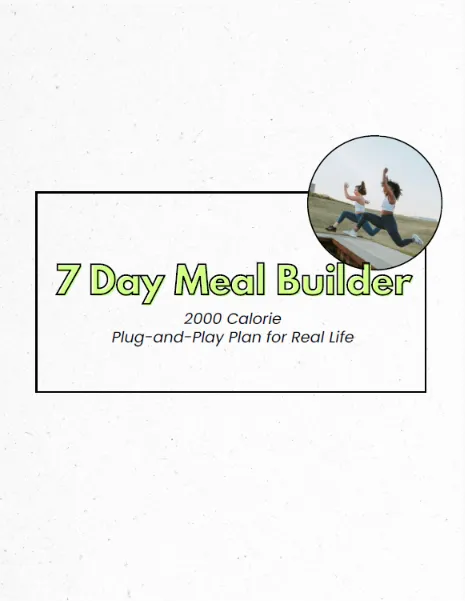 2000 Calorie 7 Day Meal Builder