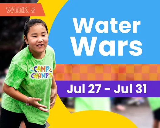 Week 5 | Water Wars | July 27 - July 31