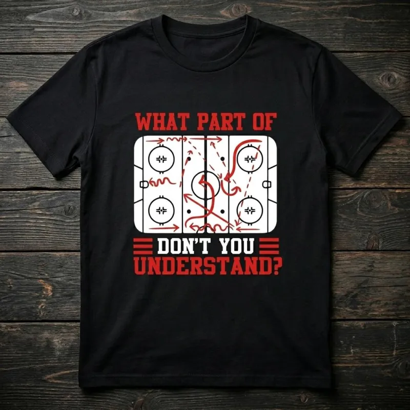 What Part of This Play Don’t You Understand? Funny Hockey T-Shirt