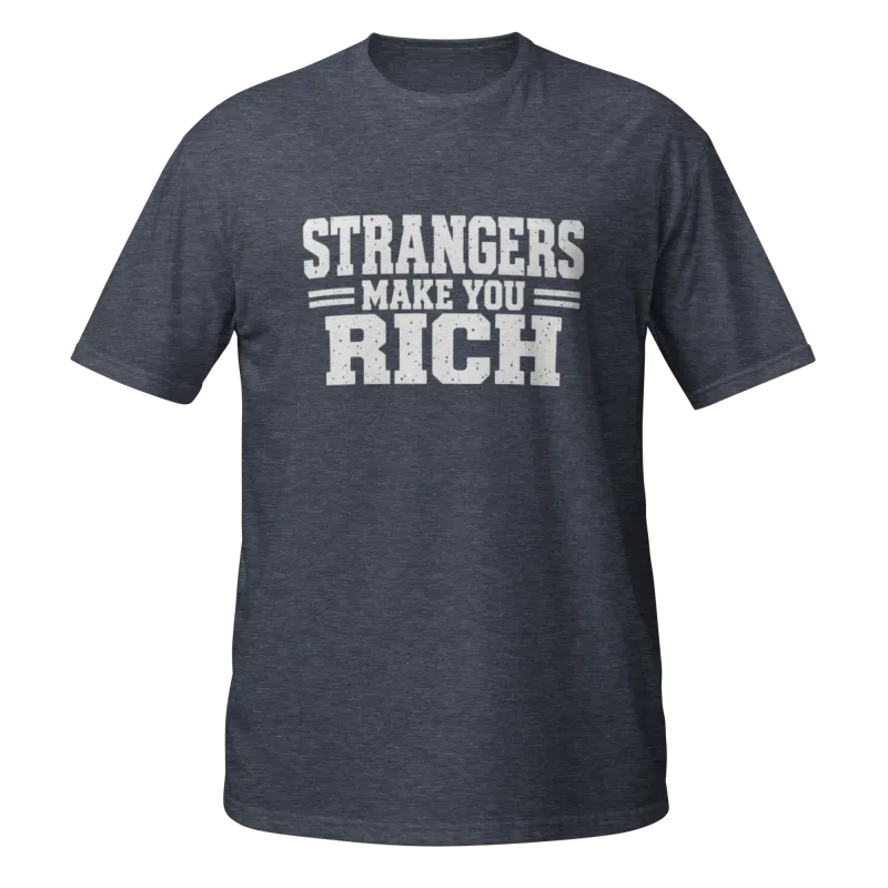 Strangers Make You Rich Short-Sleeve Unisex T-Shirt