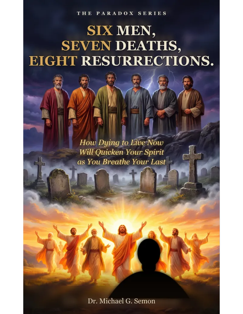 Six Men, Seven Deaths, Eight Resurrections
