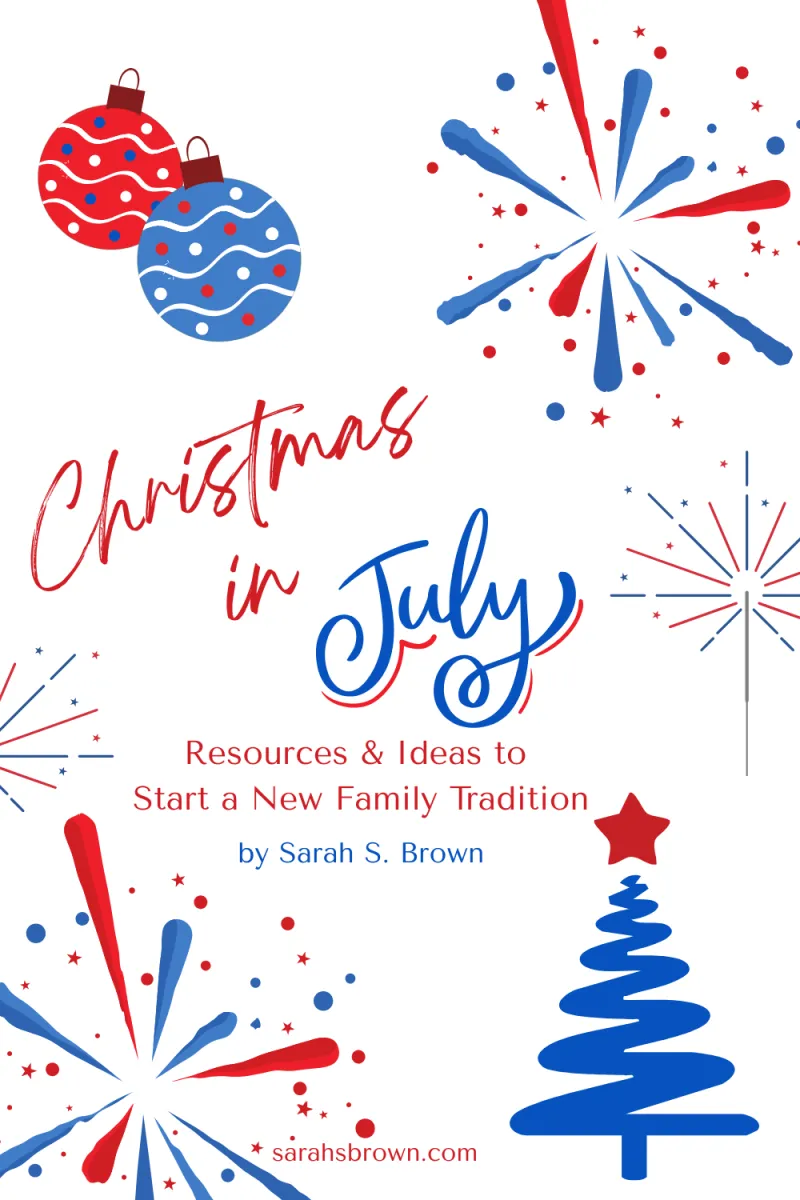Christmas in July: Resources and Ideas to Start a New Family Tradition