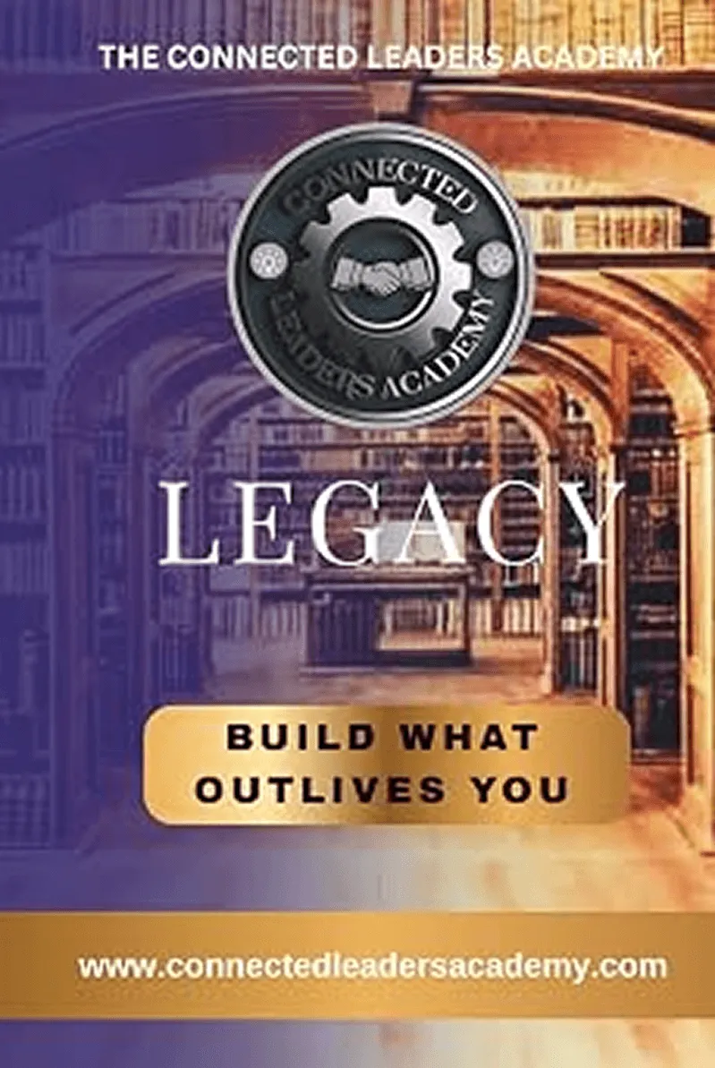LEGACY: Build What Outlives You