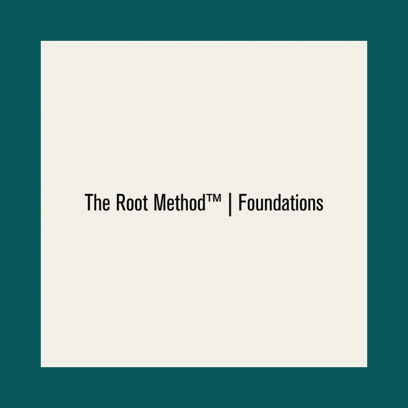 The Root Method™ | Foundations