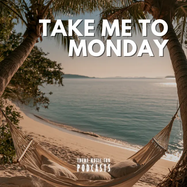 Take Me To Monday