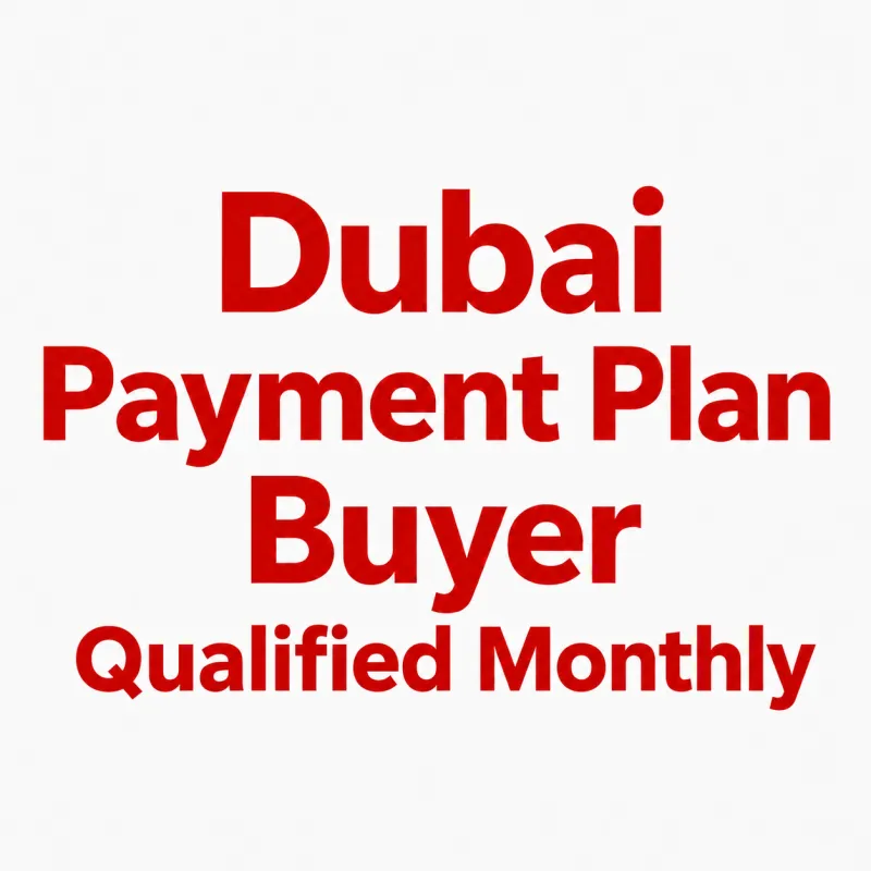 Dubai Payment Plan Buyers - Qualified Monthly