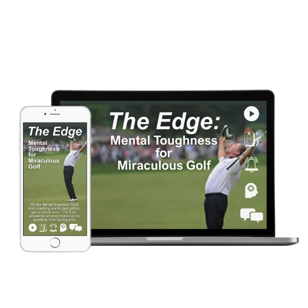 The Edge: Mental Toughness for Miraculous Golf