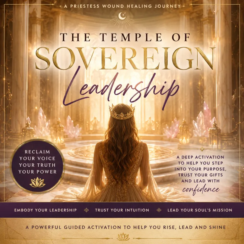 Temple of Sovereign Leadership - A Priestess Wound Healing Journey
