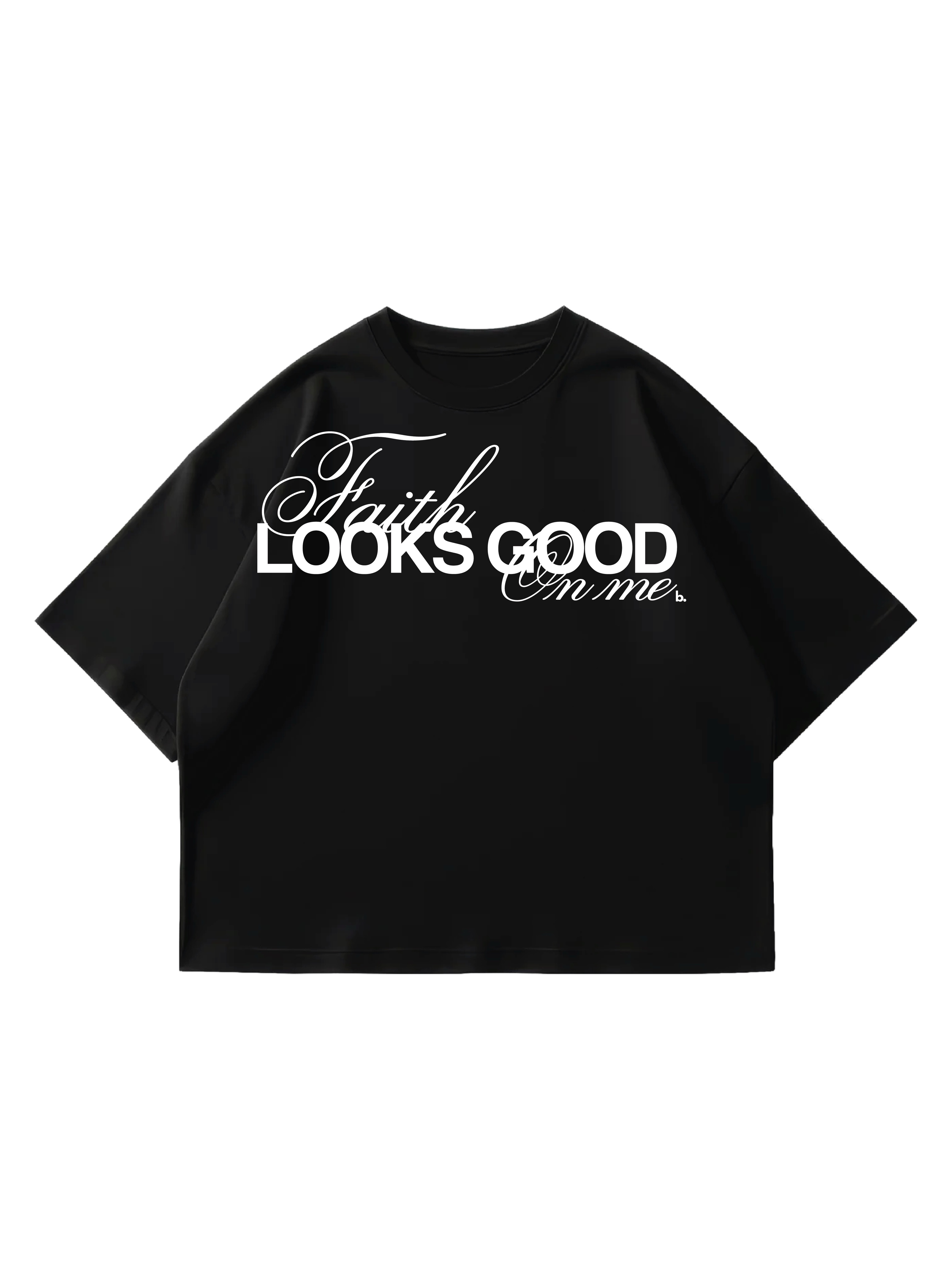 Black & White Faith Look Good on me T-shirt
