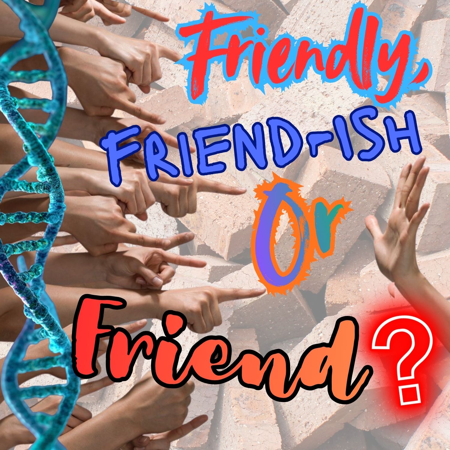 Friendly, Friend-ish or Friend? 