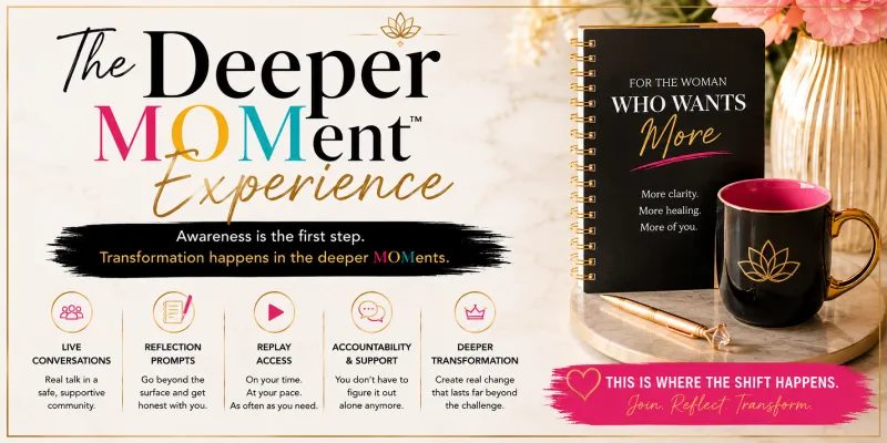 The Deeper MOMent™ Experience