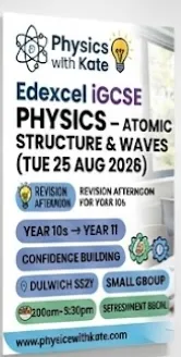 Edexcel iGCSE Physics — Atomic Structure & Waves (Tue 25 Aug 2026)