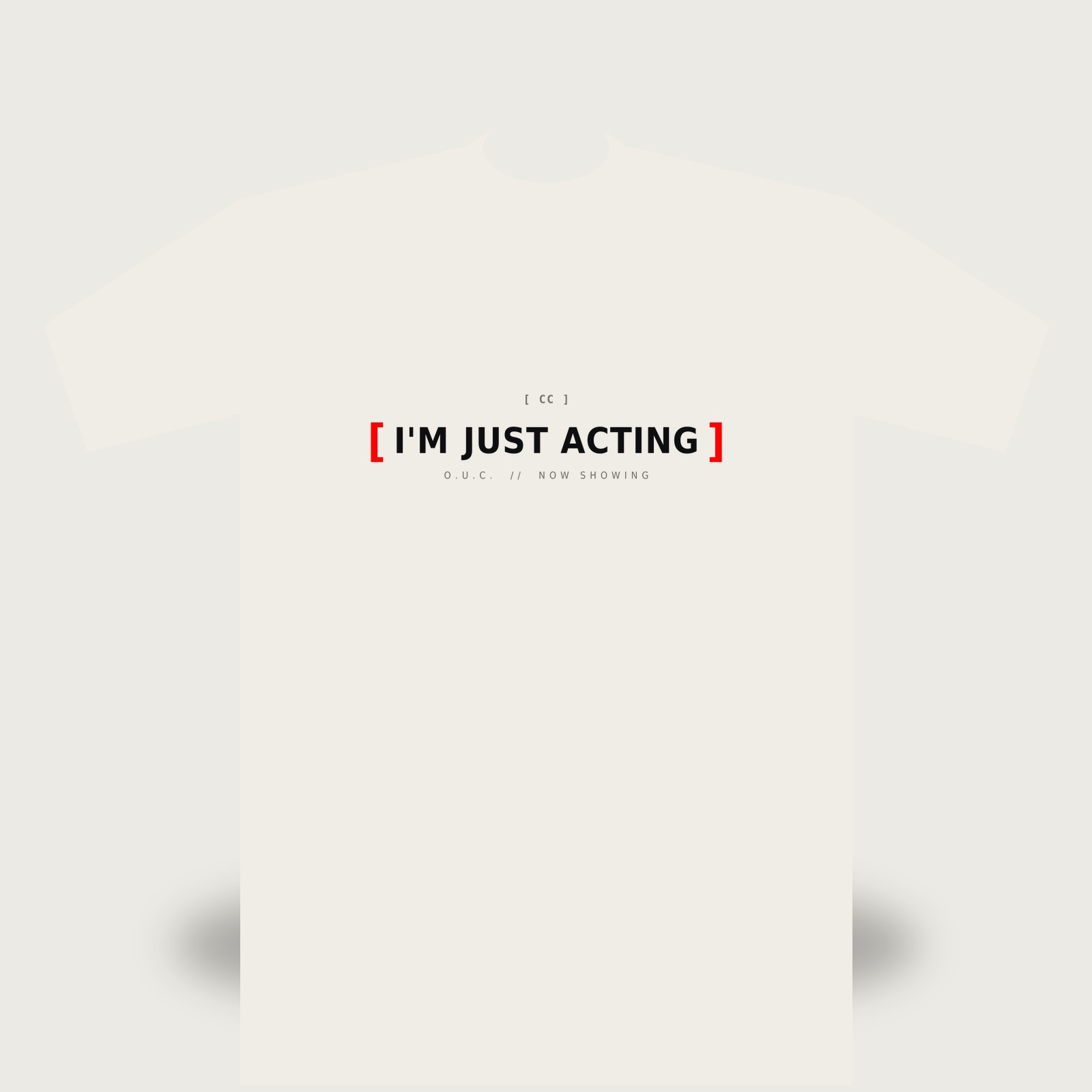 I'm Just Acting Tee