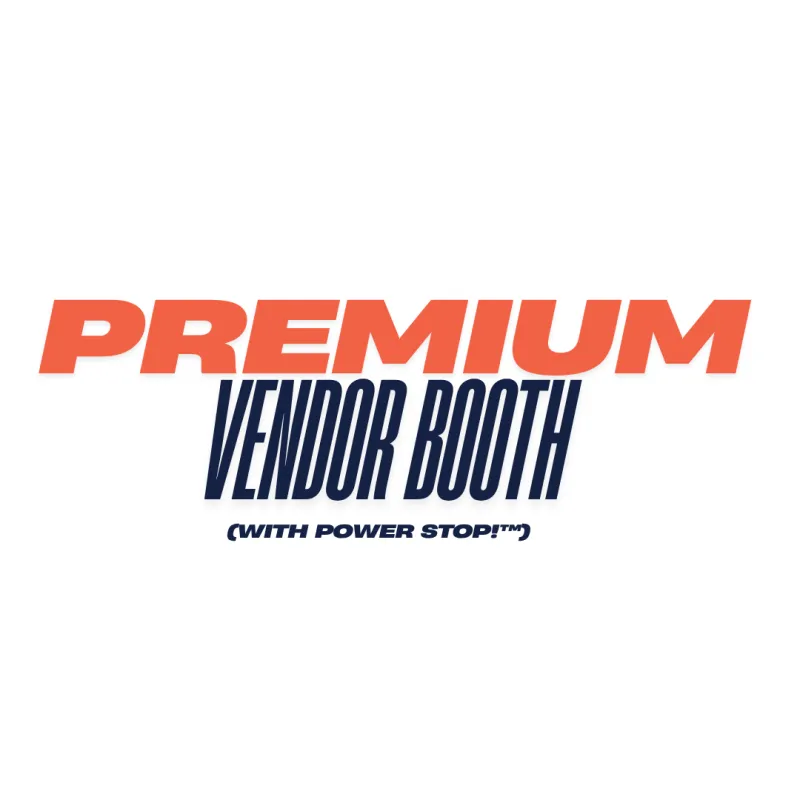 Premium Vendor Booth (with Power Stop!™)