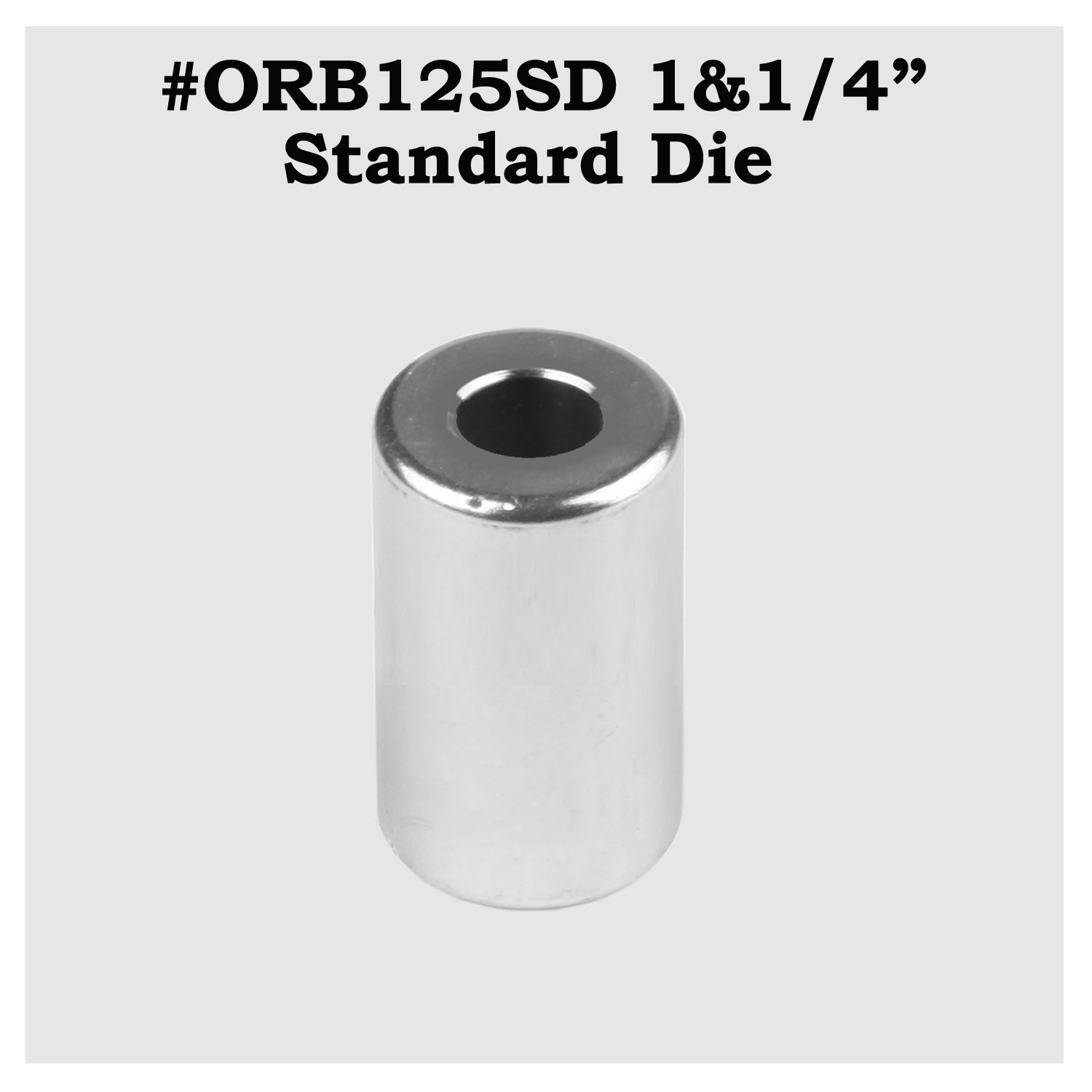 #ORB125SD - 1-1/4" Standard Die