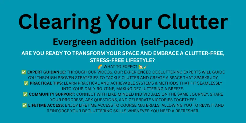 Clearing Your Clutter - evergreen (self-paced)